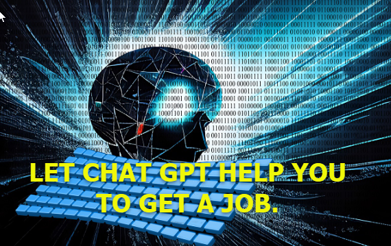 LET CHAT GPT HELP YOU TO GET A JOB.