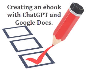 Creating an ebook with ChatGPT and Google Docs
